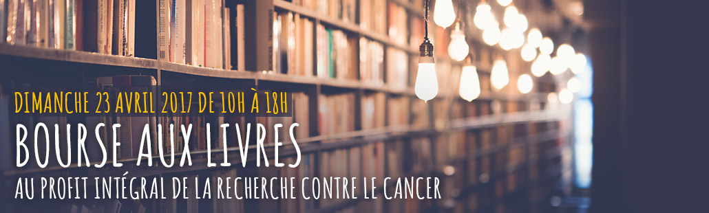 BOURSE aux LIVRES au profit intégral de la RECHERCHE contre le CANCER