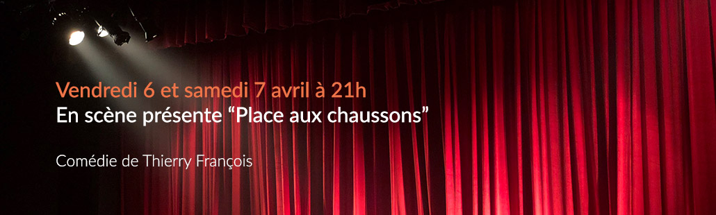 THEATRE – En scène présente « Place aux chaussons »