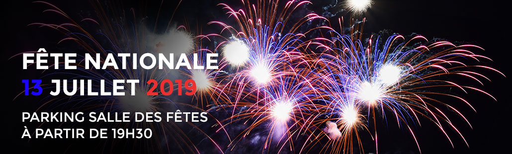 Fête Nationale – 13 Juillet 2019