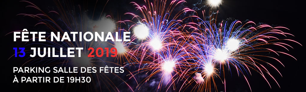 Fête Nationale – 13 Juillet 2019