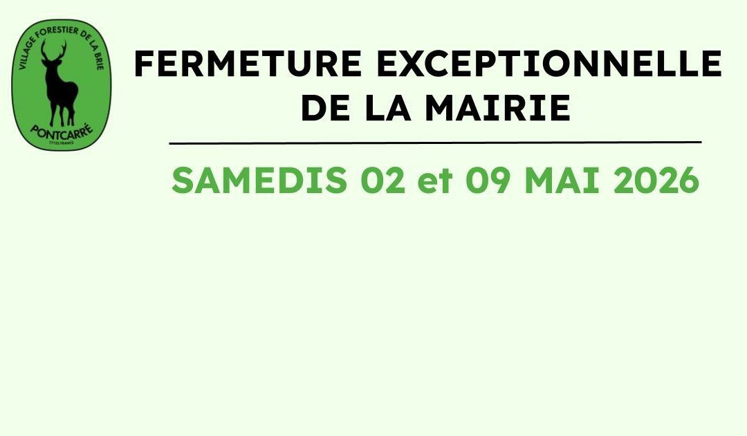 Samedis 02 et 09 Mai 2026 : Fermeture exceptionnelle de la mairie